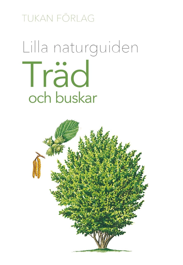Lilla naturguiden : Träd och buskar; Lennart Engstrand; 2024