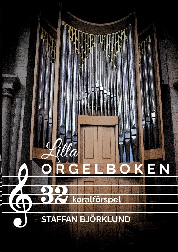 Lilla Orgelboken : 32 koralförspel; Staffan Björklund; 2022