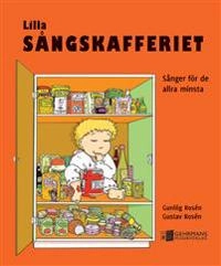 Lilla sångskafferiet : sånger för de allra minsta; Gunlög Rosén, Gustav Rosén; 2012