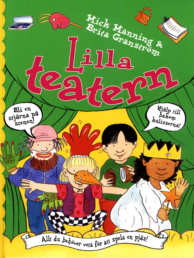 Lilla teatern : [allt du behöver veta för att spela en pjäs!]; Mick Manning, Brita Granström; 2000