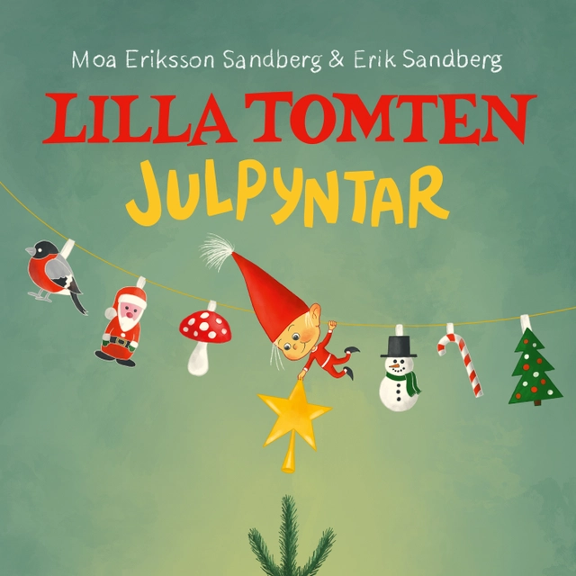 Lilla tomten julpyntar; Moa Eriksson Sandberg, Erik Sandberg; 2021