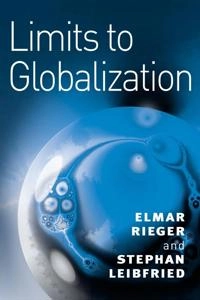 Limits to Globalization: Welfare States and the World Economy; Elmar Rieger, Stephan Leibfried; 2003