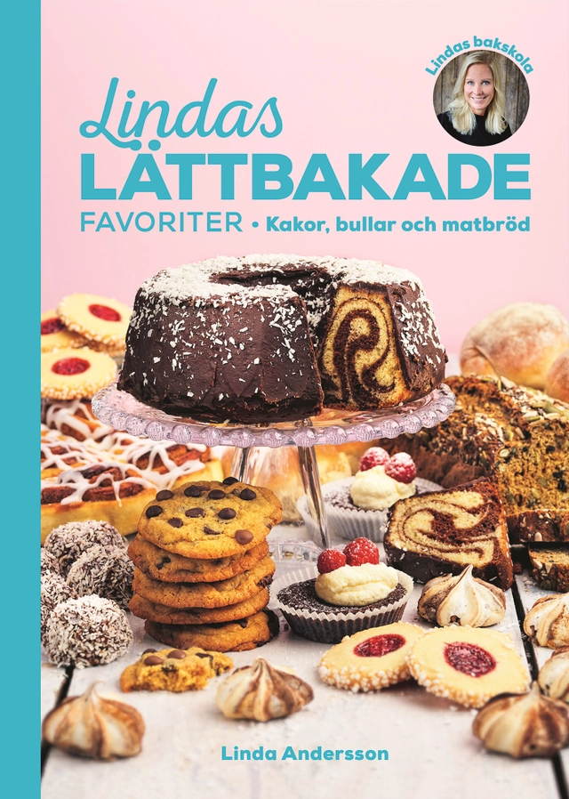 Lindas lättbakade favoriter : Kakor, bullar och matbröd; Linda Andersson; 2022