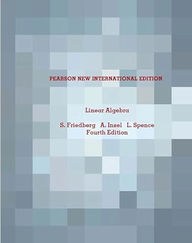Linear algebra; Stephen H Friedberg, A Insel, L. Spence; 2014