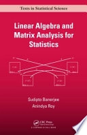 Linear Algebra and Matrix Analysis for Statistics; Sudipto Banerjee, Anindya Roy; 2014