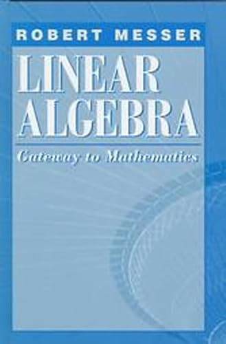 Linear algebra : gateway to mathematics; Robert Messer; 1994