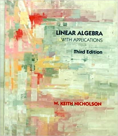 Linear algebra with applications; W. Keith Nicholson; 1993