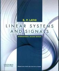 Linear systems and signals; Bhagawandas Pannalal Lathi; 2010