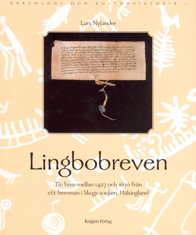 Lingbobreven. Tio brev mellan 1427 och 1630 från ett hemman i Skogs socken, Hälsingland.; Lars Nylander; 1999