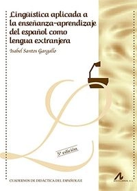 Lingüística aplicada a la enseñanza-aprendizaje del español como lengua extranjera; Isabel Santos Gargallo; 2017