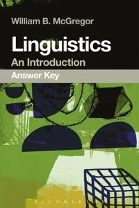 Linguistics: An Introduction Answer Key; William B McGregor; 2015