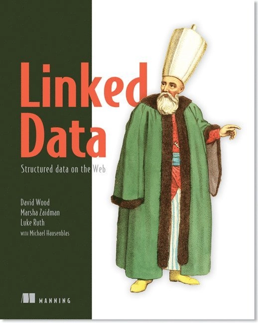 Linked data : structured data on the Web; David Wood; 2014