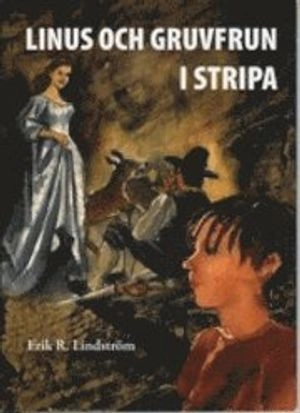 Linus och Gruvfrun i Stripa; Erik R. Lindström; 2010