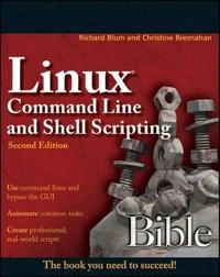 Linux Command Line and Shell Scripting Bible; Richard Blum, Christine Bresnahan; 2011