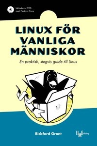 Linux för vanliga människor : en praktisk, stegvis guide till Linux; Rickford Grant; 2007