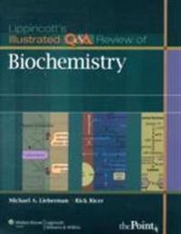 Lippincott's Illustrated Q&A Review of Biochemistry; Michael A Lieberman, Rick Ricer; 2009
