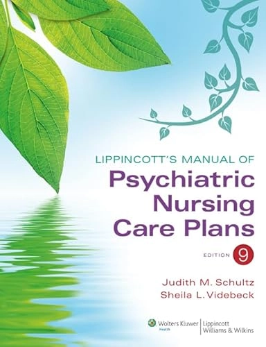 Lippincott's Manual of Psychiatric Nursing Care Plans; Judith M Schultz, Sheila L Videbeck, Ms Schultz, Judith M Rn, Phd Videbeck, Sheila L Rn; 2012