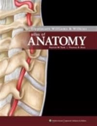 Lippincott Williams & Wilkins' Atlas of anatomy; Patrick W. Tank; 2009