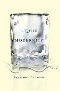 Liquid modernity; Zygmunt Bauman; 2000