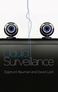 Liquid Surveillance: A Conversation; Zygmunt Bauman, David Lyon; 2012