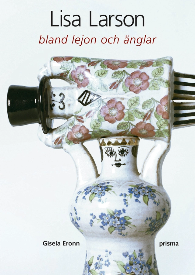 Lisa Larson : bland lejon och änglar; Gisela Eronn; 2005