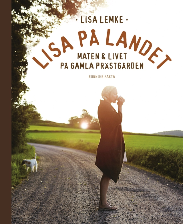 Lisa på landet : maten och livet på gamla prästgården; Lisa Lemke; 2015