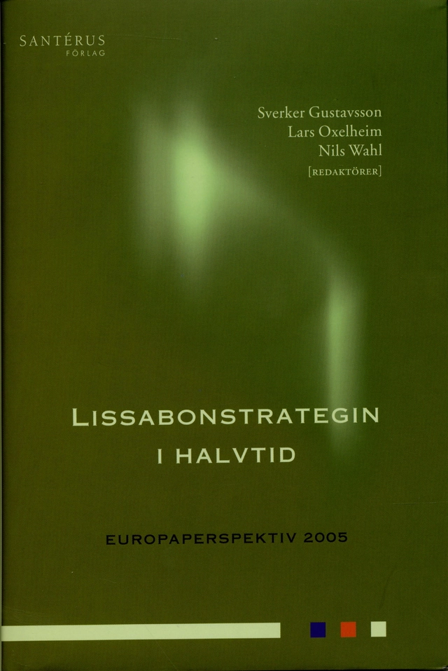 Lissabonstrategin i halvtid; Sverker Gustavsson, Lars Oxelheim, Nils Wahl; 2005