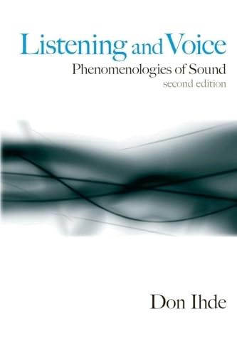 Listening and voice : phenomenologies of sound; Don Ihde; 2007
