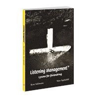 Listening Management : lyssna för förändring; Kent Adelmann; 2013