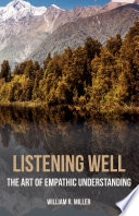 Listening well : the art of empathic understanding; William R. Miller; 2018