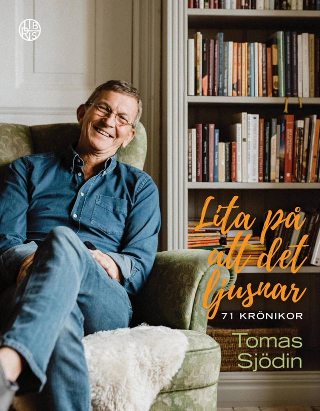 Lita på att det ljusnar : 71 texter; Tomas Sjödin; 2019