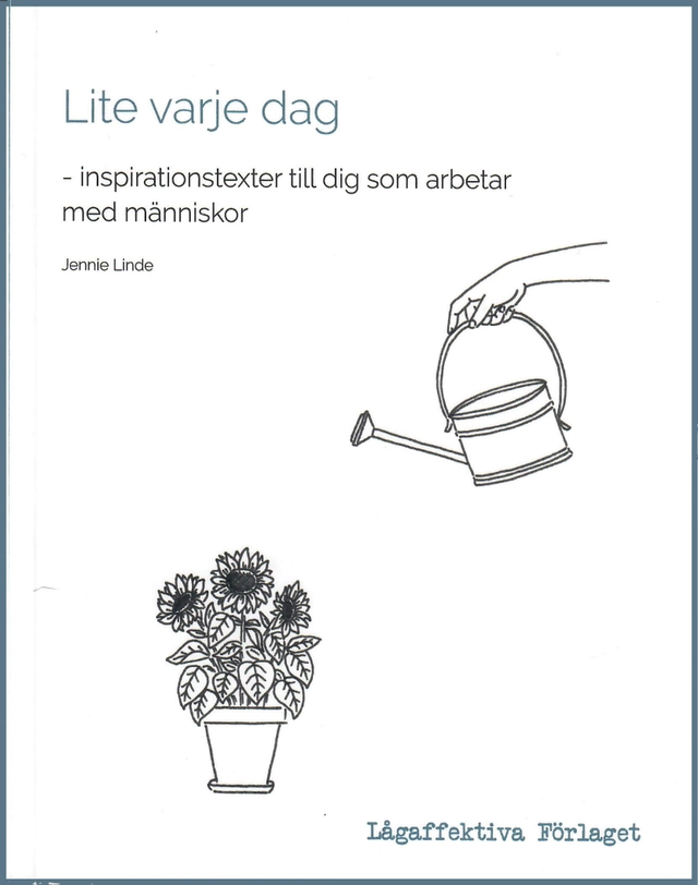 Lite varje dag : inspirationstexter till dig som arbetar med människor; Jennie Limde; 2021