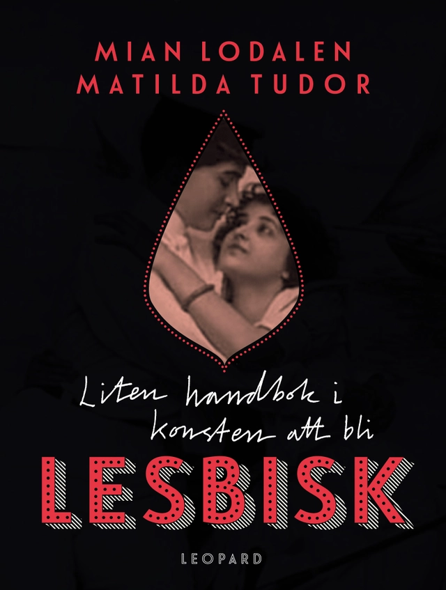 Liten handbok i konsten att bli lesbisk; Mian Lodalen, Matilda Tudor; 2016