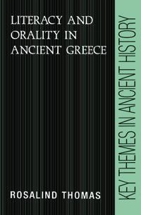Literacy and orality in ancient Greece; Rosalind Thomas; 1992