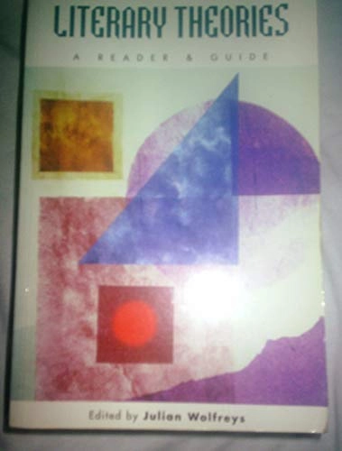 Literary theories : a reader and guide; Julian Wolfreys; 1999