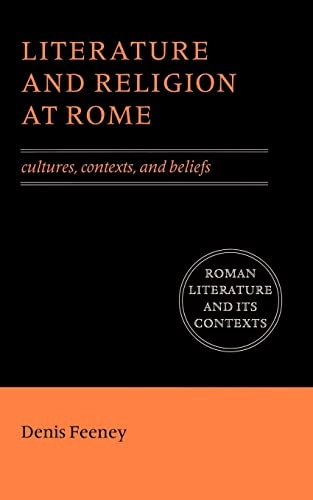 Literature and religion at Rome : cultures, contexts, and beliefs; D. C. Feeney; 1998