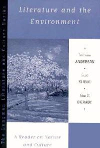 Literature and the environment : a reader on nature and culture; Anderson Lorraine, Scott P Slovic, John P. O'Grady; 1999