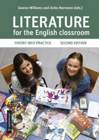 Literature for the English classroom : theory into practice; Gweno Williams, Anita Normann; 2021