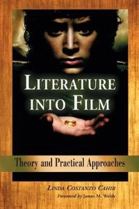 Literature into film : theory and practical approaches; Linda Costanzo Cahir; 2006