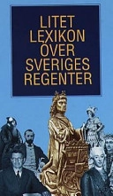 Litet lexikon över Sveriges regenter; Lars O. Lagerqvist; 2001