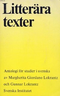Litterära texter : antologi för studier i svenska; Margherita Giordano Lokrantz, Margareta Lokrantz, Gunnar Lokrantz; 1972