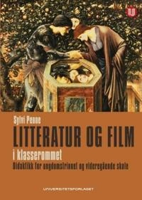 Litteratur og film i klasserommet : didaktikk for ungdomstrinn og videregående skole; Sylvi Penne; 2010