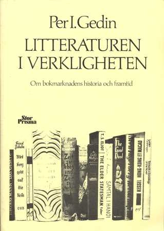 Litteraturen i verkligheten : om bokmarknadens historia och framtid; Per I. Gedin; 1975