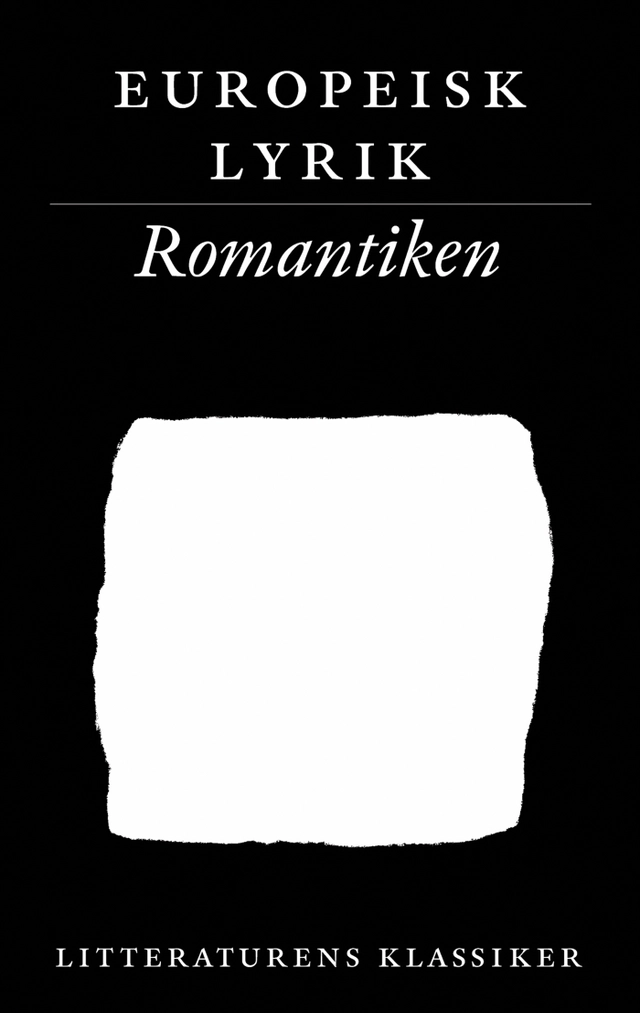 Litteraturens klassiker. Europeisk lyrik. Romantiken; Lennart Breitholtz; 2003