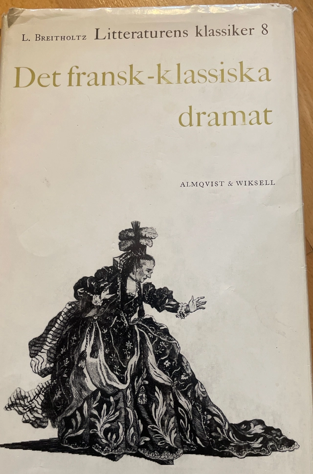 Litteraturens klassiker i urval och översättning · Det fransk-klassiska dramat, 8; Lennart Breitholtz; 1981