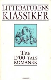 Litteraturens klassiker i urval och översättning. Tre 1700-talsromaner; Lennart Breitholtz; 1994