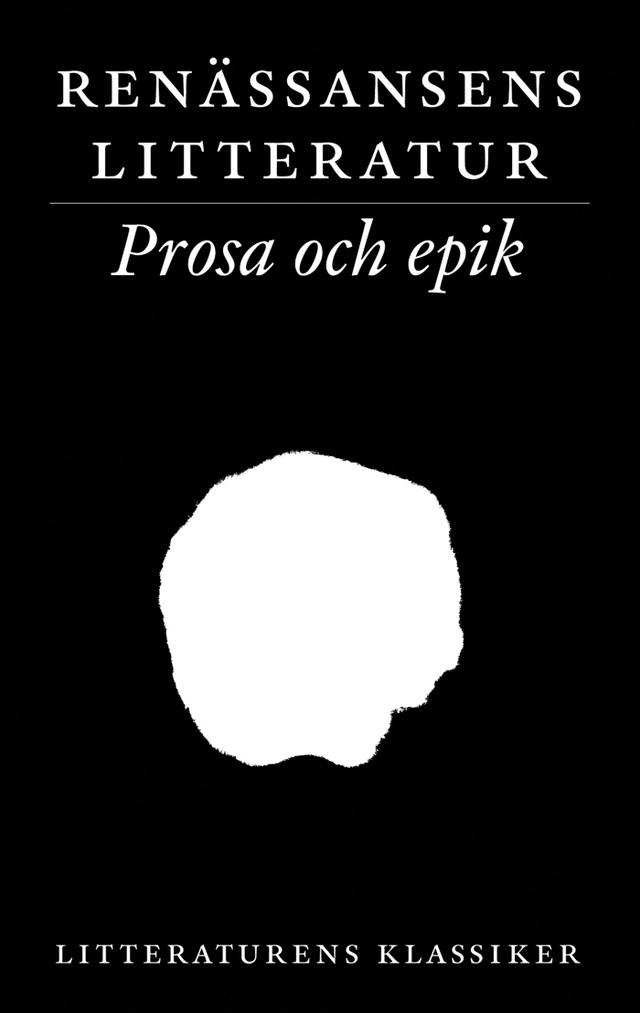 Litteraturens klassiker. Renässansens litteratur. Prosa och epik; Lennart Breitholtz; 2003