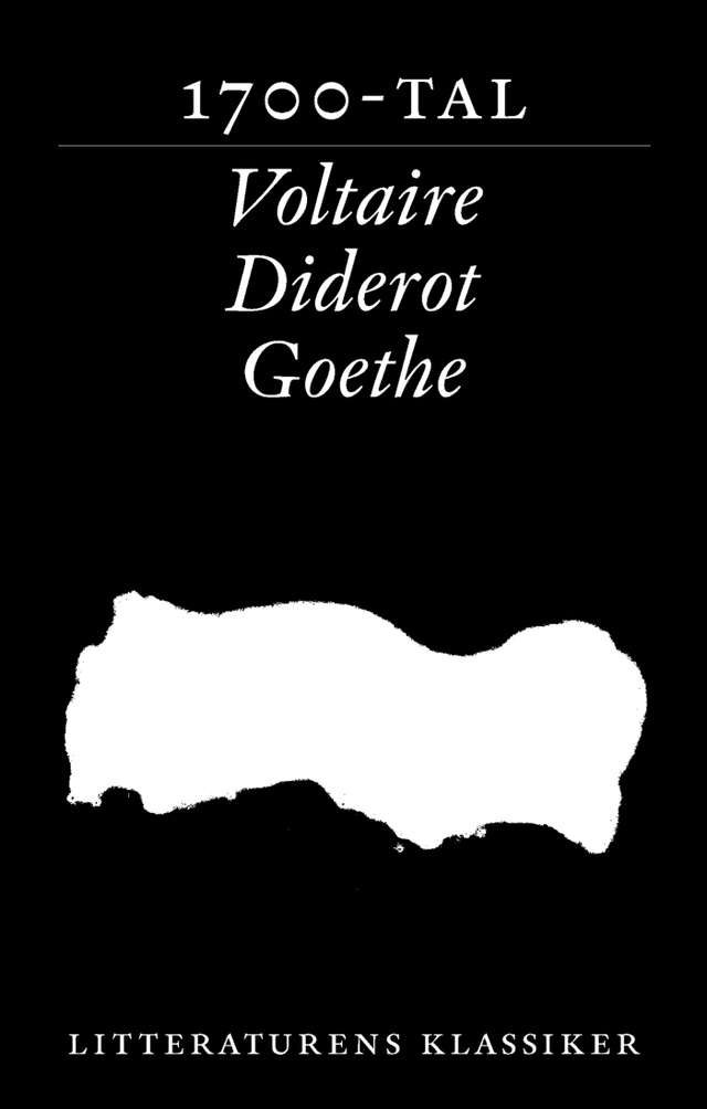 Litteraturens klassiker. Tre 1700-talsromaner : Voltaire, Diderot, Goethe; Lennart Breitholtz; 2003