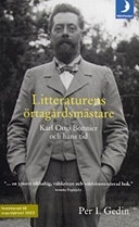 Litteraturens örtagårdsmästare : Karl Otto Bonnier och hans tid; Per I. Gedin; 2004