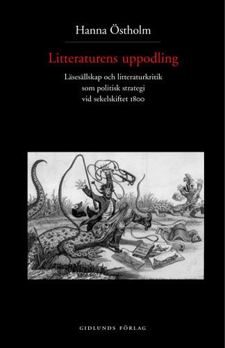 Litteraturens uppodling : läsesällskap och litteraturkritik som politisk st; Hanna Östholm; 2000